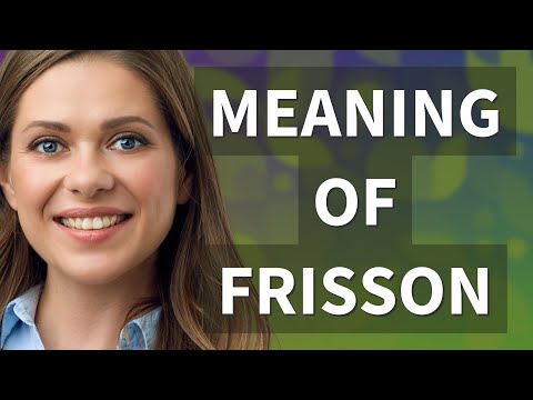 Frisson | meaning of Frisson