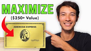 7 Ways to MAXIMIZE the Amex Gold Card ($250+ Value)