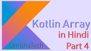 #4 Kotlin Tutorials in hindi | Kotlin Array by Omishatech 2022