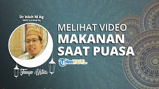 TANYA USTAZ: Melihat Video Makanan saat Berpuasa, Apakah Membatalkan Puasa?