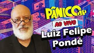 LUIZ FELIPE PONDÉ | PÂNICO – 17/07/2025