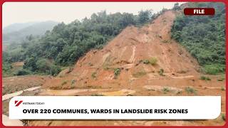 Over 220 communes, wards in landslide risk zones | Vietnam Today