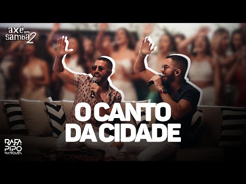 O Canto Da Cidade - Rafa e Pipo Marques (Axé Em Samba 02)