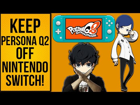Why Persona Q 2 Should NOT Come to Nintendo Switch! (Or PS5)