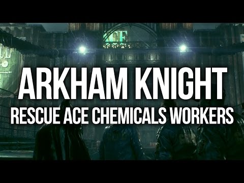 Batman Arkham Knight - Rescue ACE Chemicals workers Walkthrough