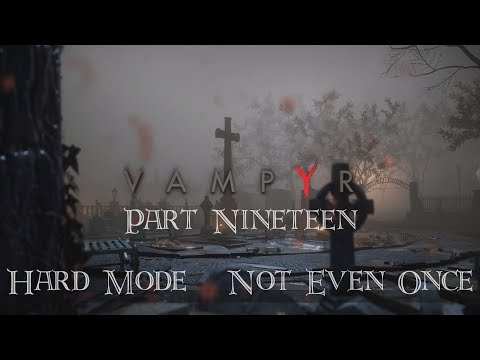 Vampyr part 19 - Hard Mode, Not Even Once
