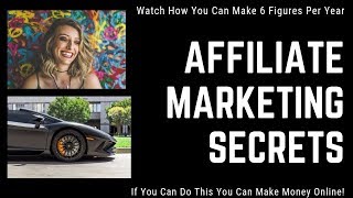 Affiliate Marketing Secrets to Making Money Online