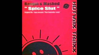 Bangin & Mashed - Spice Slut
