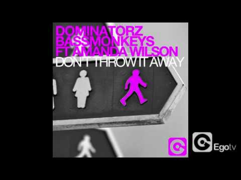 DOMINATORZ & BASSMONKEYS ft AMANDA WILSON - Don't Throw It Away (2012)