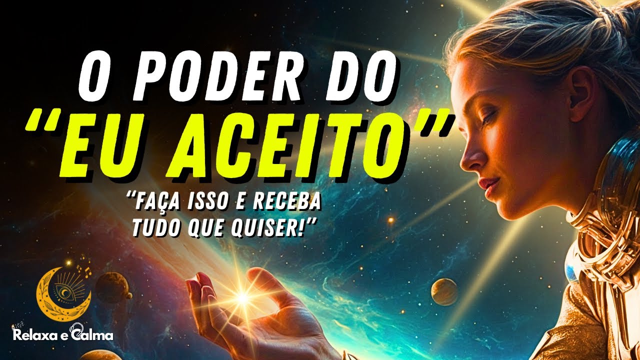 O Poder do 'EU ACEITO' | Afirmações para Despertar Sua Paz Interior!