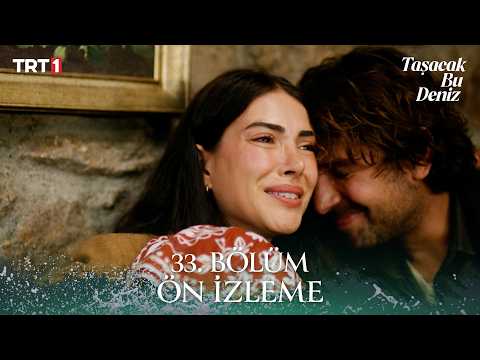 Taşacak Bu Deniz 33. Bölüm Önizleme