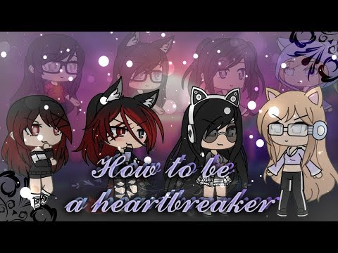 How to be a heartbreaker || Gacha life || GLMV