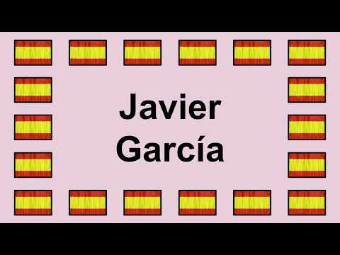 Pronunciar JAVIER GARCÍA en Español 🇪🇸