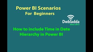 How to include Time in Date Hierarchy in Power BI | Power BI scenarios videos