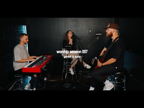 Worship Session 007 | Garett & Kate