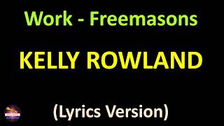 Kelly Rowland - Work - Freemasons Radio Edit (Lyrics version)