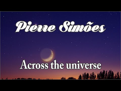 Across The Universe - Pierre Simões