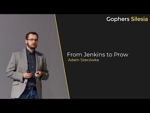 Adam Szecówka - From Jenkins to Prow