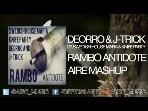 Deorro & J-Trick vs. Swedish House Mafia & Knife Party - Rambo Antidote (Aire Mashup)
