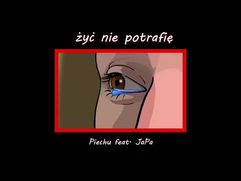 Piechu feat. JaPa - Żyć nie potrafię