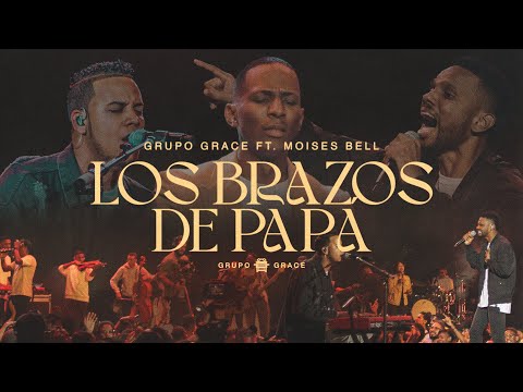Grupo Grace & Pastor Moises Bell - Los Brazos de Papá (Altar Live)