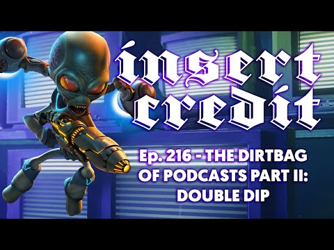 Insert Credit Show 216 - The Dirtbag of Podcasts Part II: Double Dip