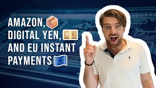 Amazon , Digital Yen, and EU instant payments Newsflash | All About Payments