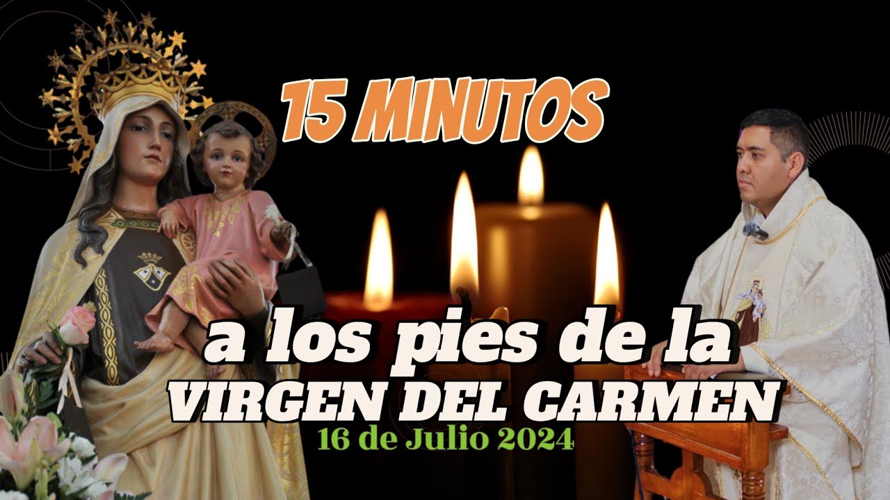 Quince Minutos a Los Pies De La Virgen Del Carmen  #catolicos #virgendelcarmen #oracion