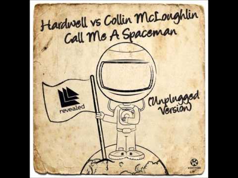 Hardwell vs Collin McLoughlin - Call Me A Spaceman (Unplugged Version)