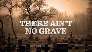 Ain&#39;t No Grave Instrumental with Lyrics