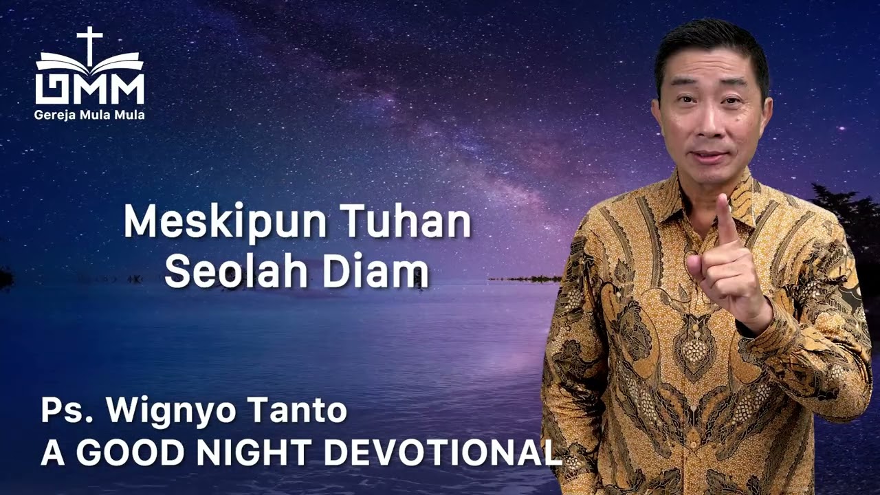 a Good Night Devotional | Meskipun Tuhan Seolah Diam | Ps. Wignyo Tanto