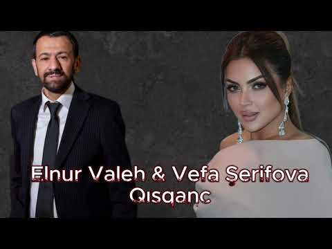 Elnur Valeh & Vefa Şerifova - Qısqanc 2024 (Yeni Remix Mahnılar) Arif Fəda
