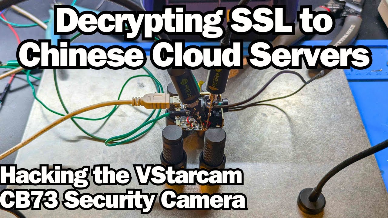 Decrypting SSL to Chinese Cloud Servers - Hacking the VStarcam CB73 Security Camera