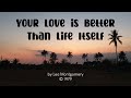 Your Love is Better than Life Itself