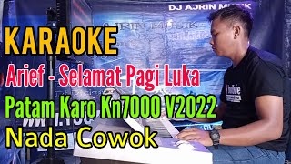 Download lagu Arief - Selamat Pagi Luka | Patam Karo Kn7000  [Karaoke] Nada Pria mp3