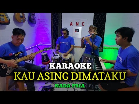 KAU ASING DI MATAKU KARAOKE MEGA MUSTIKA NADA PRIA