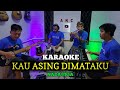 KAU ASING DI MATAKU KARAOKE MEGA MUSTIKA NADA PRIA