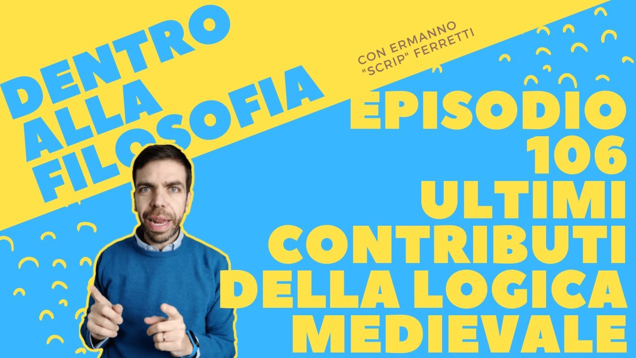 Gli ultimi contributi della logica medievale [Dentro alla filosofia, episodio 106]