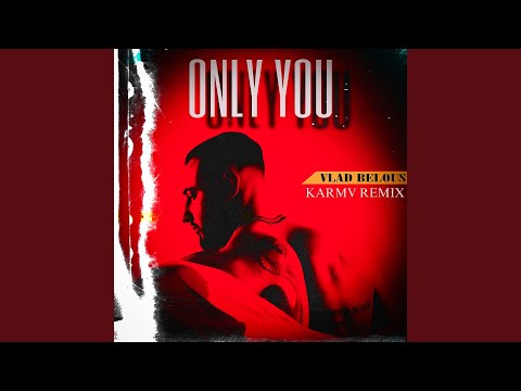 Only You (Karmv Remix)