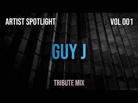 Guy J - Artist Spotlight 001 - Tribute Mix