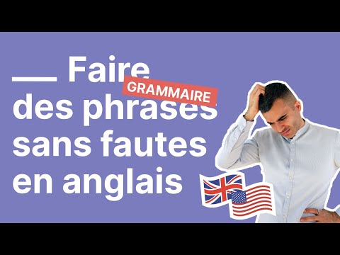 Comment faire des phrases sans faute en anglais