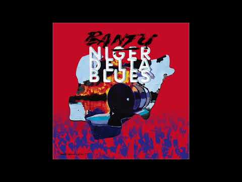BANTU feat. Tony Allen | Niger Delta Blues (Official Audio)