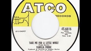 Take Me For A Little While (1967)- Vanilla Fudge