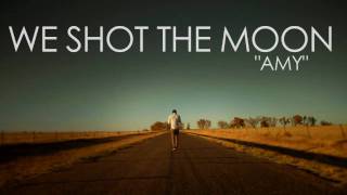 We Shot The Moon &quot;Amy&quot; Music Video Teaser