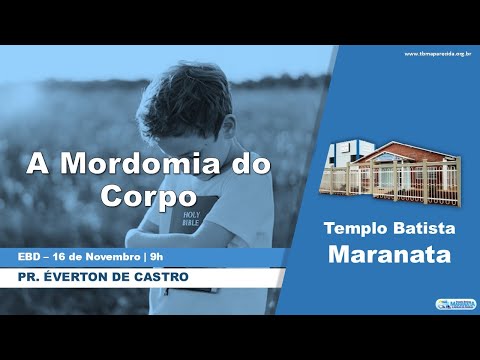 A Mordomia do Corpo - Pr. Éverton de Castro | EBD - 19/11/2025