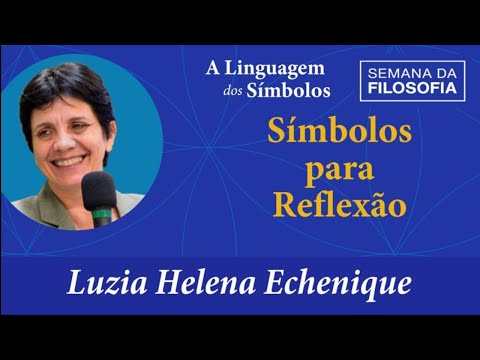 Símbolos para Reflexão, com a Profa. Luzia Helena Echenique.