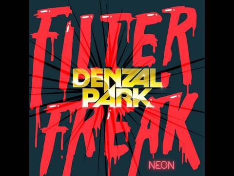 Denzal Park - Filter Freak (Fan-made video) | Available 12.02.10 | www.neonrecords.com.au