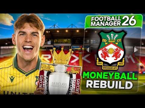 I Used Moneyball to Rebuild Wrexham! | FM26 Moneyball Rebuild!