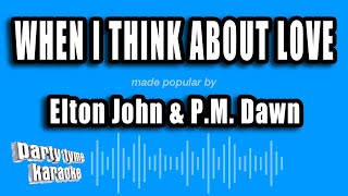 Elton John &amp; P.M. Dawn - When I Think About Love (Karaoke Version)