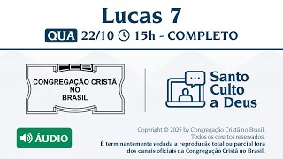 Santo Culto a Deus (Áudio) – QUA - 22/10/2025 15:00 - Lucas 7